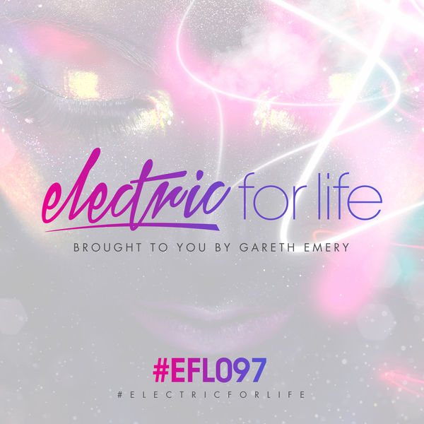 Gareth Emery - Electric For Life Episode 097 Gareth Emery - Electric For Life Episode 097