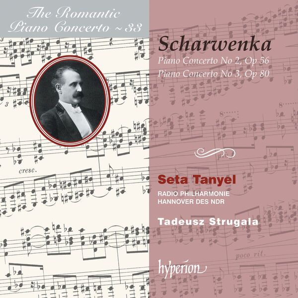 Seta Tanyel|Scharwenka: Piano Concertos Nos. 2 & 3 (Hyperion Romantic Piano Concerto 33)