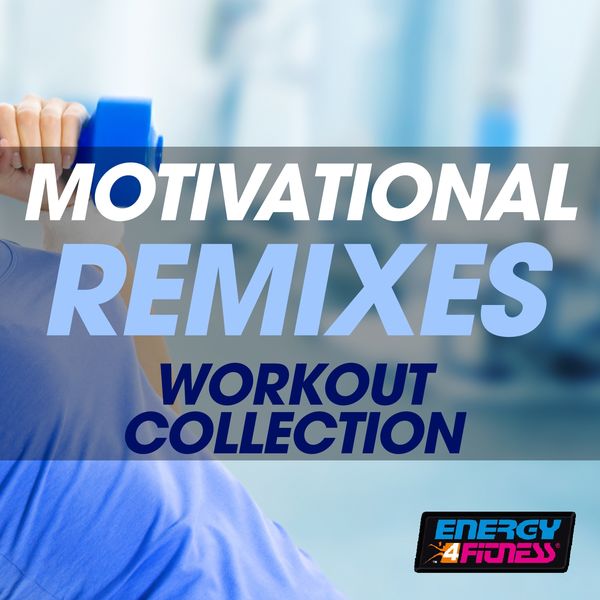 Various Artists|Motivational Remixes Workout Collection (Fitness Version)