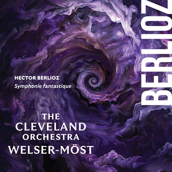 Berlioz: Symphonie fantastique, The Cleveland Orchestra - Qobuz