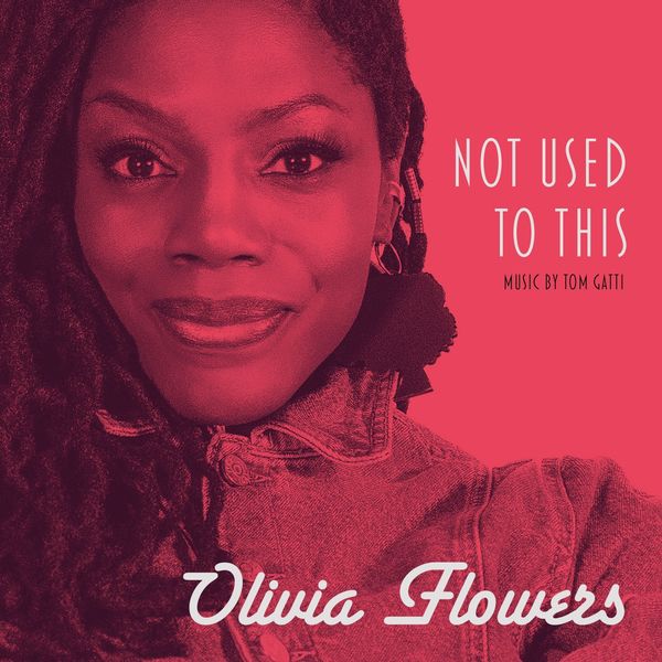 Olivia Flowers|Not Used to This Olivia Flowers|Not Used to This