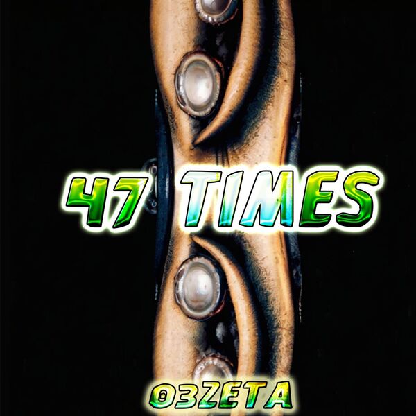 47 Times, 03Zeta - Qobuz