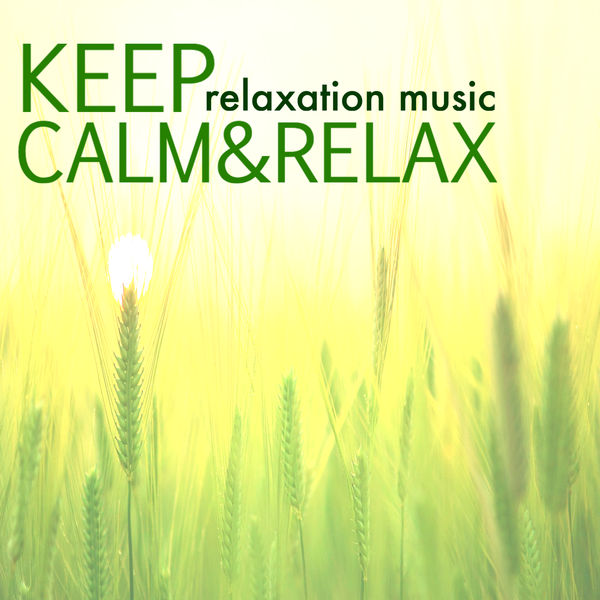 Album Keep Calm Relax Stay Happy Listen To Relaxation Music With Sounds Of Nature Keep Calm Collection Qobuz Download And Streaming In High Quality qobuz