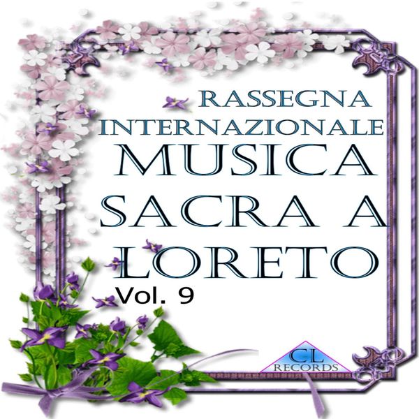 Various Interprets|Musica Sacra a Loreto Vol. 9 (Live Recording) Various Interprets|Musica Sacra a Loreto Vol. 9 (Live Recording)