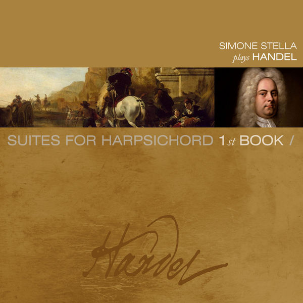 Simone Stella|Handel: Suites de pièces pour le clavecin, Vol. 1 Simone Stella|Handel: Suites de pièces pour le clavecin, Vol. 1