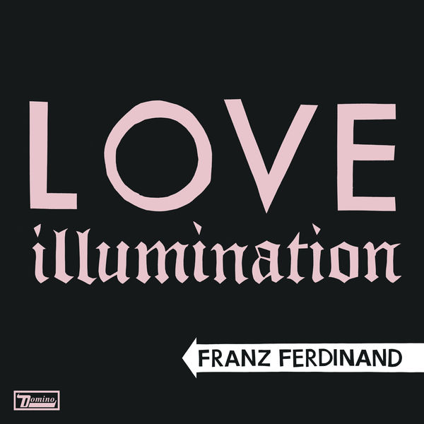Franz Ferdinand - Love Illumination Franz Ferdinand - Love Illumination