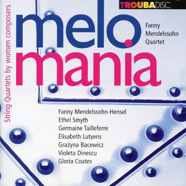 Fanny Mendelssohn|melomania - String Quartets by women composers Fanny Mendelssohn|melomania - String Quartets by women composers