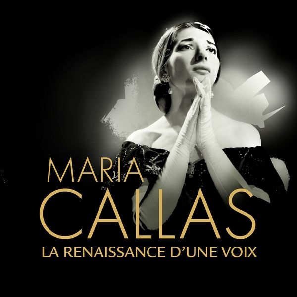 Maria Callas - La renaissance d'une voix Maria Callas - La renaissance d'une voix