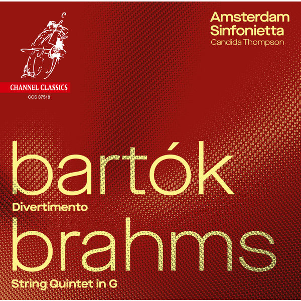 Amsterdam Sinfonietta - Bartók : Divertimento - Brahms: String Quintet in G Amsterdam Sinfonietta - Bartók : Divertimento - Brahms: String Quintet in G