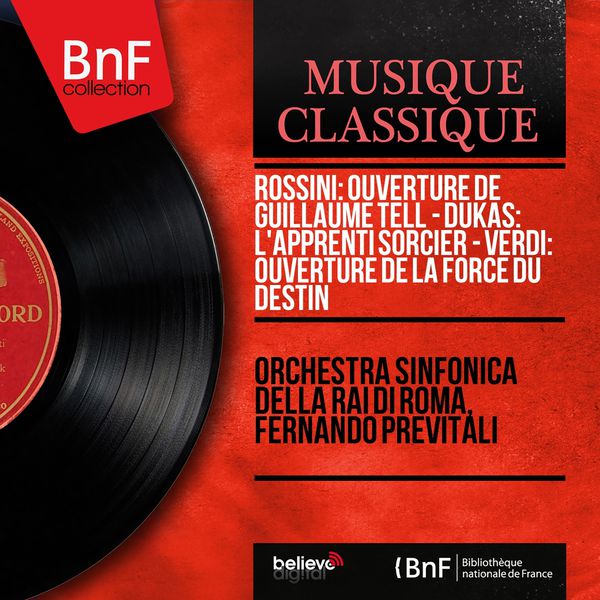 Orchestra Sinfonica della RAI di Roma - Rossini: Ouverture de Guillaume Tell - Dukas: L'apprenti sorcier - Verdi: Ouverture de La force du destin (Mono Version) Orchestra Sinfonica della RAI di Roma - Rossini: Ouverture de Guillaume Tell - Dukas: L'apprenti sorcier - Verdi: Ouverture de La force du destin (Mono Version)