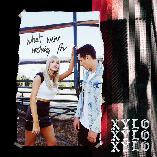 XYLØ|What We're Looking For XYLØ|What We're Looking For