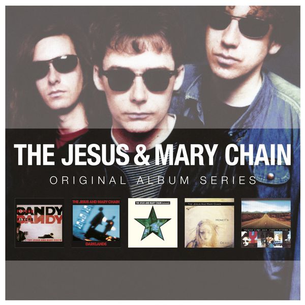 The Jesus And Mary Chain|Psychocandy - Darklands - Automatic - Honey's Dead - Stoned & Dethroned (Original Album Series)