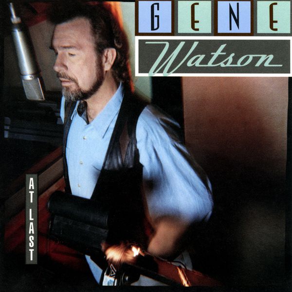 Gene Watson - At Last Gene Watson - At Last