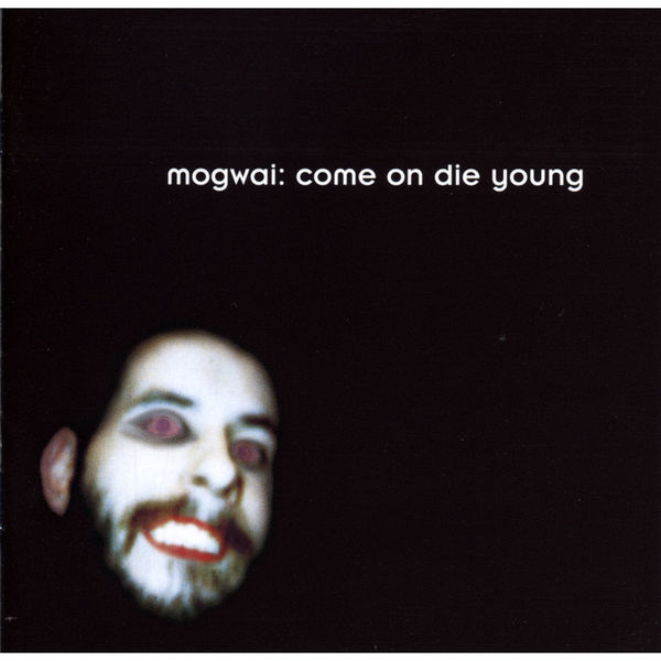 Mogwai|Come on Die Young