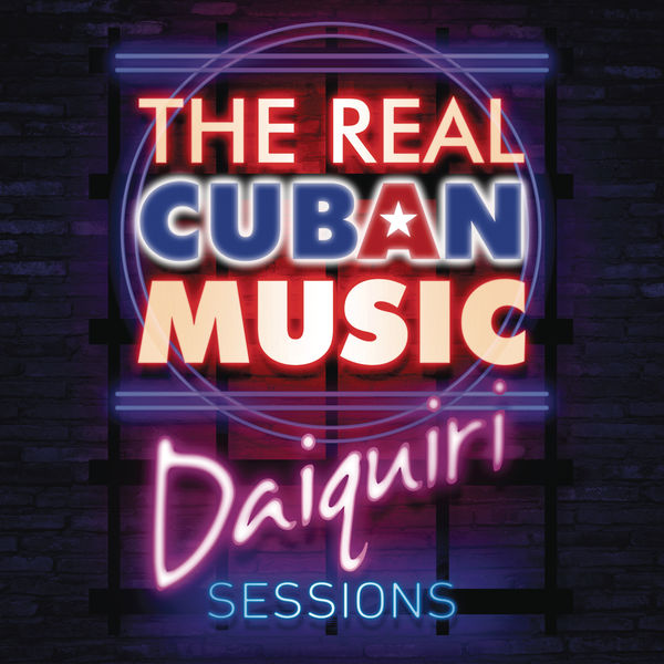 Various Artists - The Real Cuban Music - Daiquiri Sessions (Remasterizado) Various Artists - The Real Cuban Music - Daiquiri Sessions (Remasterizado)