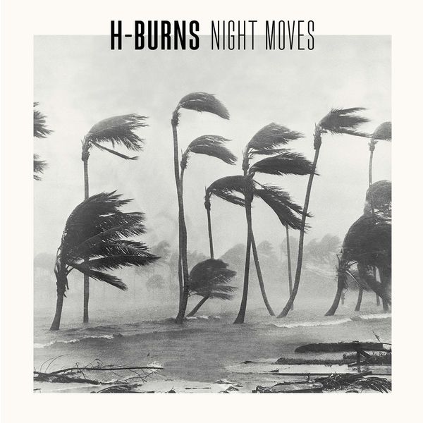H-Burns - Night Moves H-Burns - Night Moves