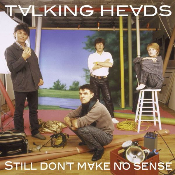 Talking Heads - Still Don't Make No Sense Talking Heads - Still Don't Make No Sense