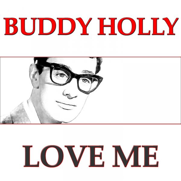 Love Me, Buddy Holly - Qobuz