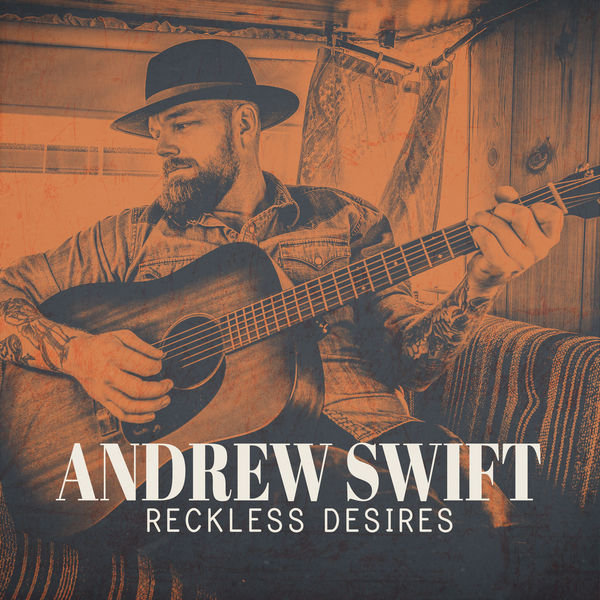 Andrew Swift - Reckless Desires Andrew Swift - Reckless Desires