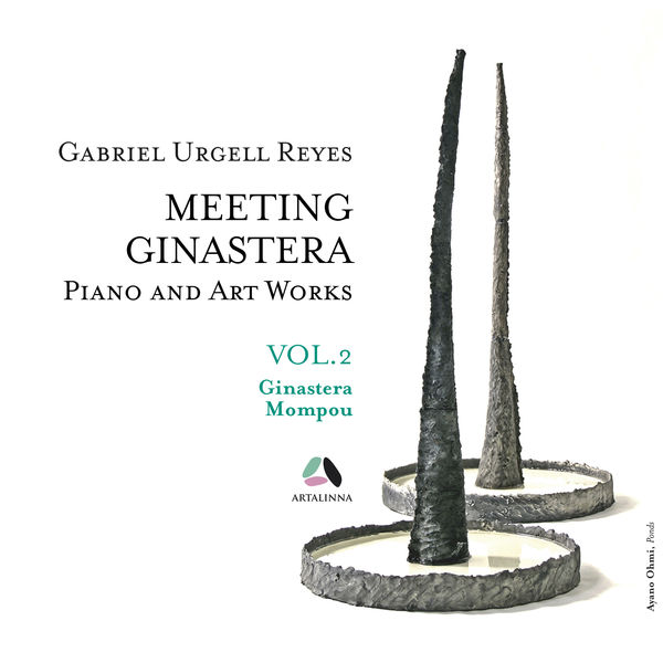 Gabriel Urgell Reyes|Meeting Ginastera, Vol. 2 - Piano and Art Works by Alberto Ginastera & Federico Mompou Gabriel Urgell Reyes|Meeting Ginastera, Vol. 2 - Piano and Art Works by Alberto Ginastera & Federico Mompou