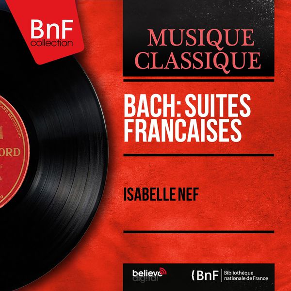 Isabelle Nef|Bach: Suites françaises (Mono Version)