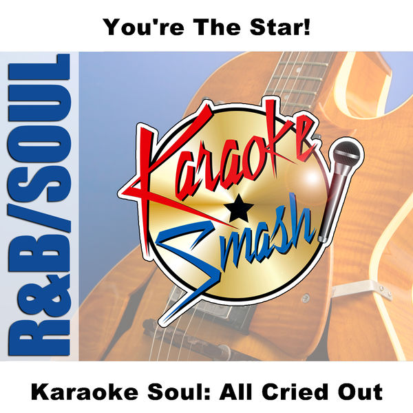 Karaoke - Karaoke Soul: All Cried Out Karaoke - Karaoke Soul: All Cried Out