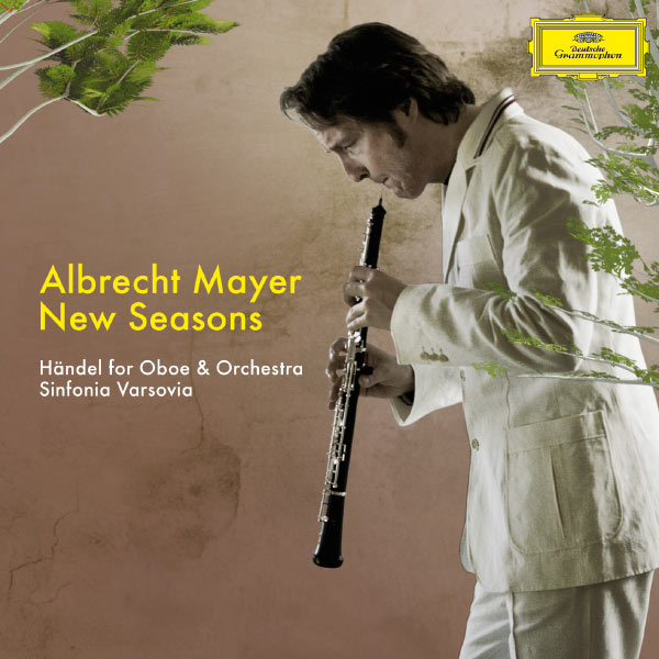 Albrecht Mayer - New Seasons - Händel für Oboe und Orchester Albrecht Mayer - New Seasons - Händel für Oboe und Orchester