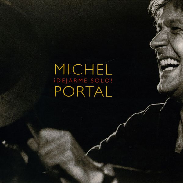 Michel Portal - Dejarme Solo! Michel Portal - Dejarme Solo!