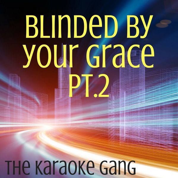 The Karaoke Gang|Blinded By Your Grace Pt. 2 (Karaoke Version) (Originally Performed by Stormzy and MNEK)