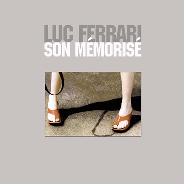 Luc Ferrari - Son mémorisé Luc Ferrari - Son mémorisé