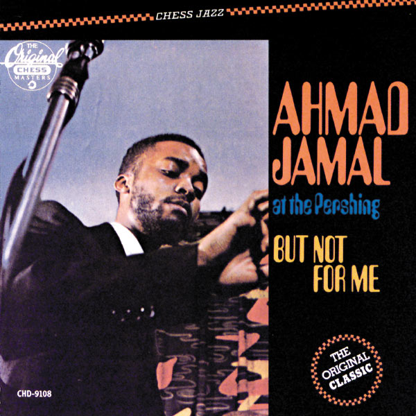 Ahmad Jamal - At The Pershing - But Not For Me Ahmad Jamal - At The Pershing - But Not For Me