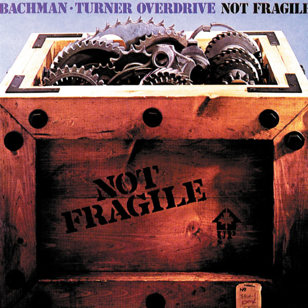 Bachman-Turner Overdrive|Not Fragile Bachman-Turner Overdrive|Not Fragile