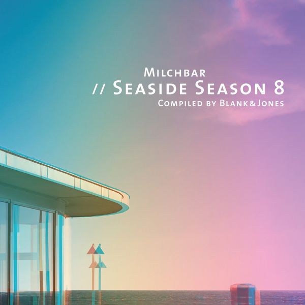 Blank & Jones - Milchbar - Seaside Season 8 Blank & Jones - Milchbar - Seaside Season 8