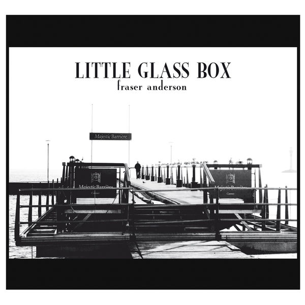 Fraser Anderson|Little Glass Box