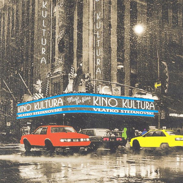 Vlatko Stefanovski - Kino Kultura (Music for Films) Vlatko Stefanovski - Kino Kultura (Music for Films)