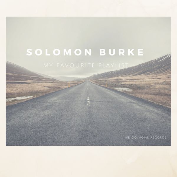 Solomon Burke - My Favourite Playlist Solomon Burke - My Favourite Playlist