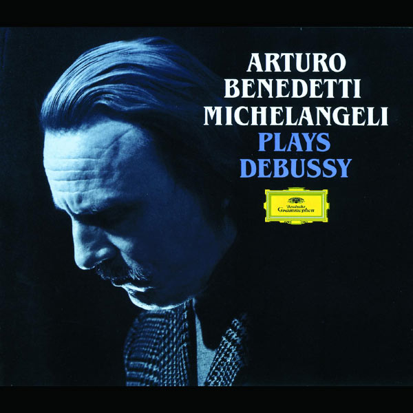 Arturo Benedetti Michelangeli|Debussy: Piano Works Arturo Benedetti Michelangeli|Debussy: Piano Works