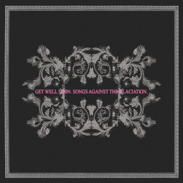 Get Well Soon|Songs Against the Glaciation Get Well Soon|Songs Against the Glaciation