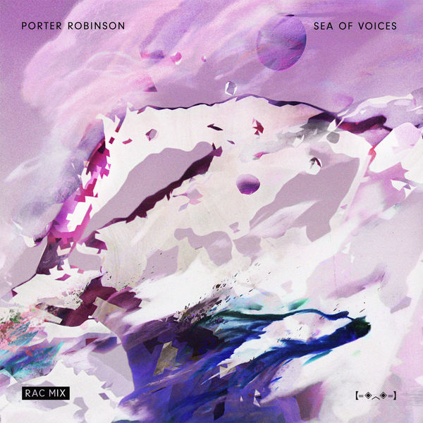 Porter Robinson|Sea Of Voices (RAC Mix)