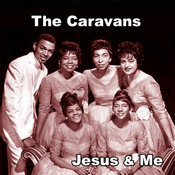 The Caravans - Jesus & Me The Caravans - Jesus & Me