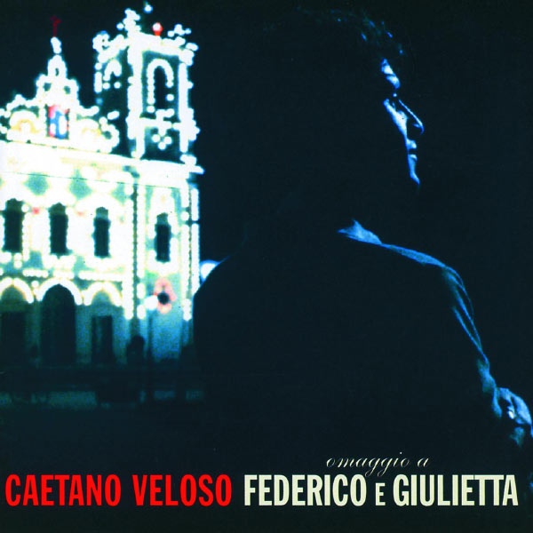 Caetano Veloso|Omaggio A Federico E Giulietta