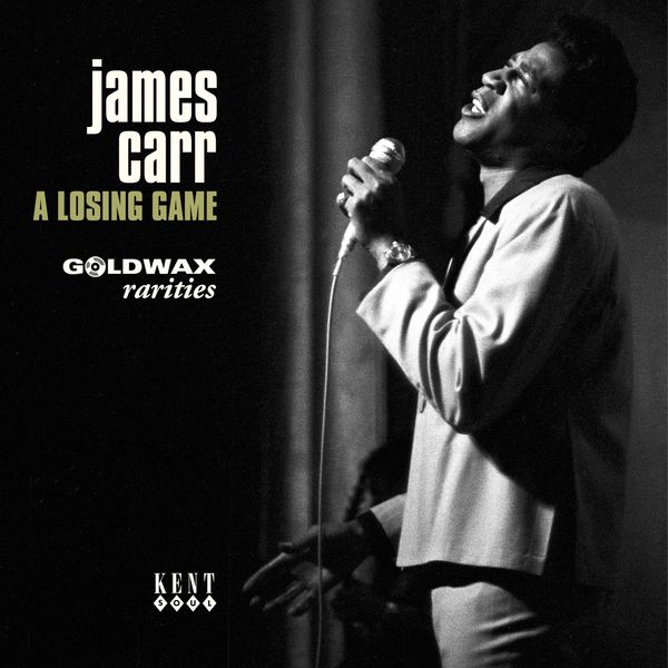 James Carr|A Losing Game - Goldwax Rarities James Carr|A Losing Game - Goldwax Rarities