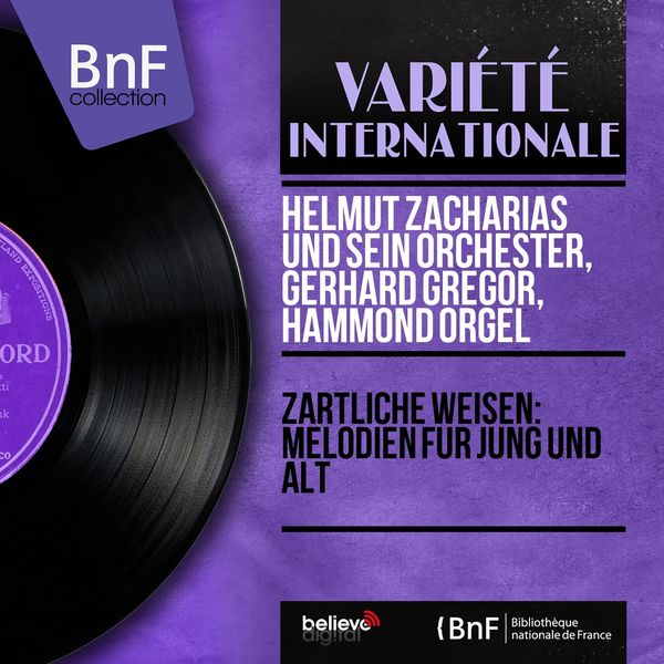 Helmut Zacharias und sein Orchester, Gerhard Gregor, Hammond Orgel - Zärtliche Weisen: Melodien für Jung und Alt (Mono Version) Helmut Zacharias und sein Orchester, Gerhard Gregor, Hammond Orgel - Zärtliche Weisen: Melodien für Jung und Alt (Mono Version)