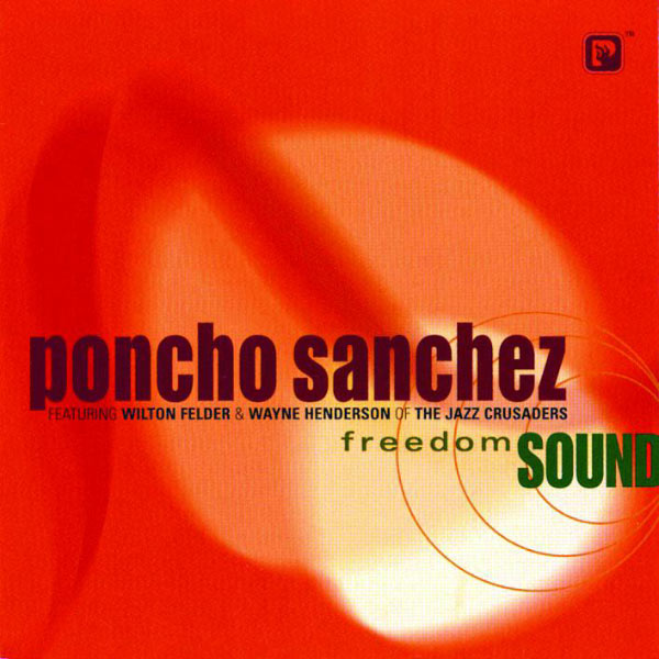 Poncho Sanchez - Freedom Sound Poncho Sanchez - Freedom Sound