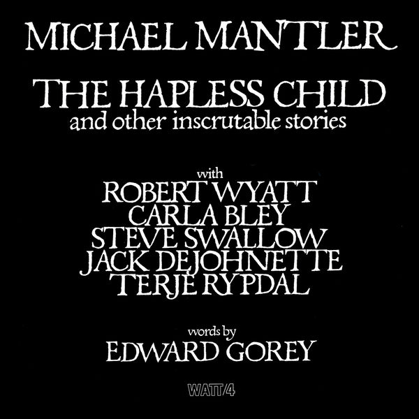 Michael Mantler|The Hapless Child And Other Inscrutable Stories Michael Mantler|The Hapless Child And Other Inscrutable Stories