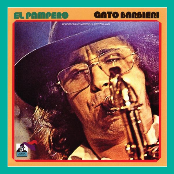 Gato Barbieri - El Pampero - Recorded Live Montreux, Switzerland Gato Barbieri - El Pampero - Recorded Live Montreux, Switzerland