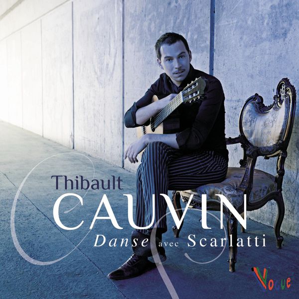 Thibault Cauvin - Danse avec Scarlatti (Sonates K77, K81, K88, K89, K90, K91) Thibault Cauvin - Danse avec Scarlatti (Sonates K77, K81, K88, K89, K90, K91)