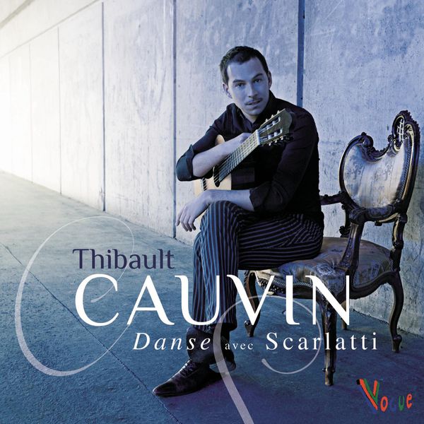 Thibault Cauvin|Danse avec Scarlatti (Sonates K77, K81, K88, K89, K90, K91)