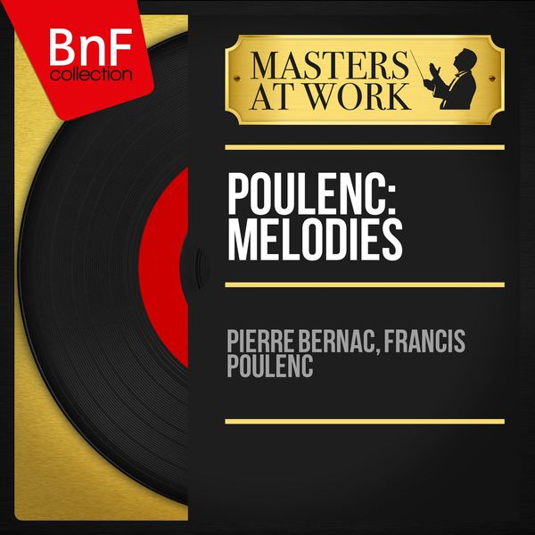 Pierre Bernac - Poulenc: Mélodies (Mono Version) Pierre Bernac - Poulenc: Mélodies (Mono Version)