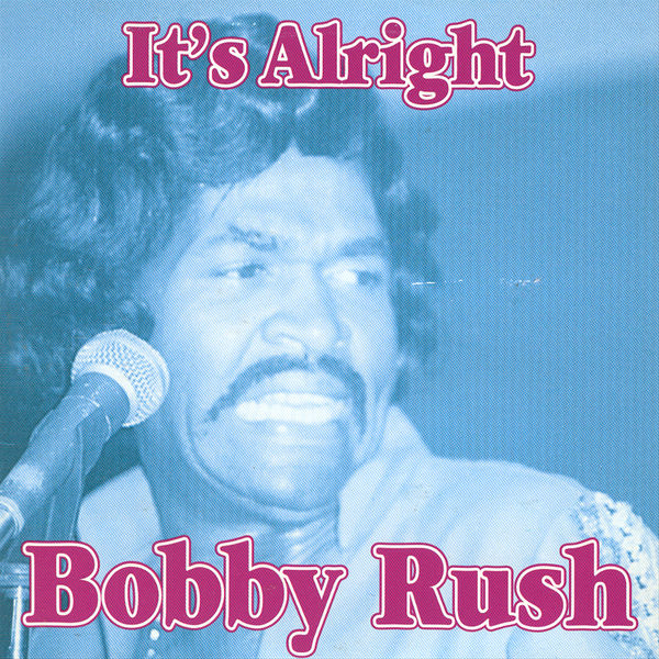 Bobby Rush - It's Alright Bobby Rush - It's Alright